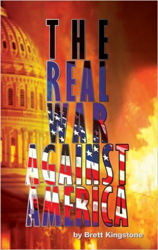 The Real War Against America - Brett Kingstone